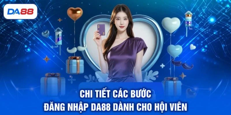 chi-tiet-cac-buoc-dang-nhap-da88-danh-cho-hoi-vien Chi tiết các bước đăng nhập DA88 dành cho hội viên