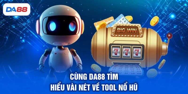 cung-da88-tim-hieu-vai-net-ve-tool-no-hu Cùng DA88 tìm hiểu vài nét về tool nổ hũ