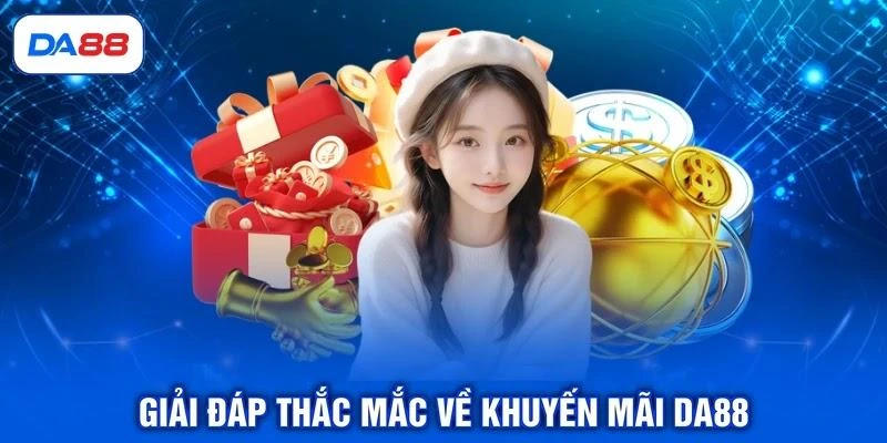 giai-dap-thac-mac-ve-khuyen-mai-da88 Giải đáp thắc mắc về khuyến mãi DA88