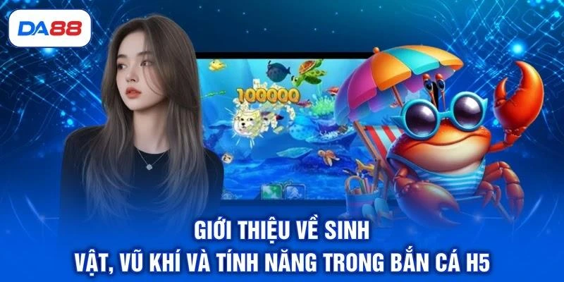 gioi-thieu-ve-sinh-vat-vu-khi-va-tinh-nang-trong-ban-ca-h5 Giới thiệu về sinh vật, vũ khí và tính năng trong bắn cá H5