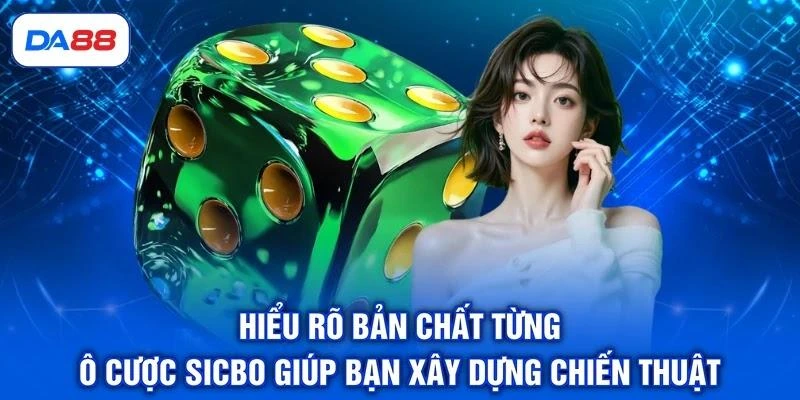 hieu-ro-ban-chat-tung-o-cuoc-sicbo-giup-ban-xay-dung-chien-thuat Hiểu rõ bản chất từng ô cược Sicbo giúp bạn xây dựng chiến thuật