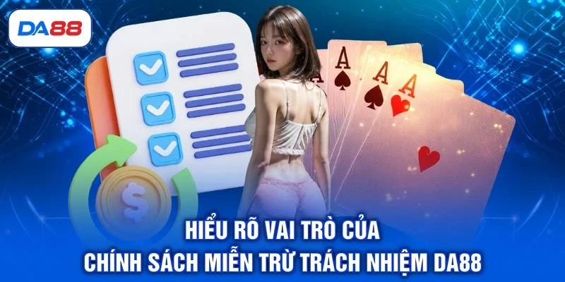 hieu-ro-vai-tro-cua-chinh-sach-mien-tru-trach-nhiem-da88 Hiểu rõ vai trò của chính sách miễn trừ trách nhiệm DA88