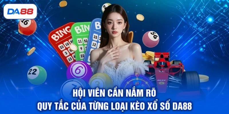 hoi-vien-can-nam-ro-quy-tac-cua-tung-loai-keo-xo-so-da88 Hội viên cần nắm rõ quy tắc của từng loại kèo xổ số DA88