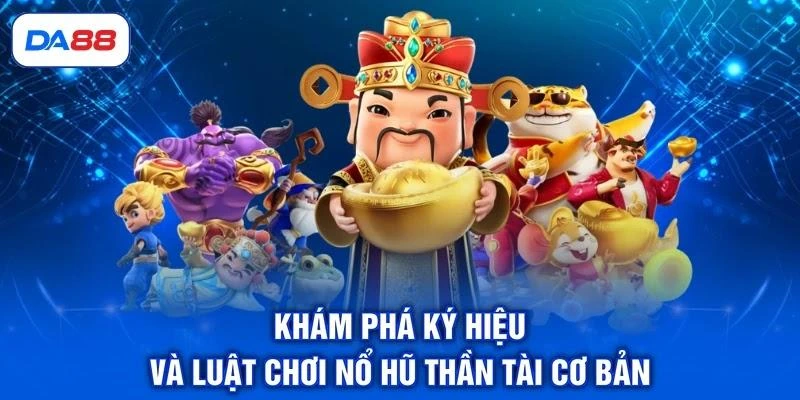 kham-pha-ky-hieu-va-luat-choi-no-hu-than-tai-co-ban Khám phá ký hiệu và luật chơi nổ hũ Thần Tài cơ bản
