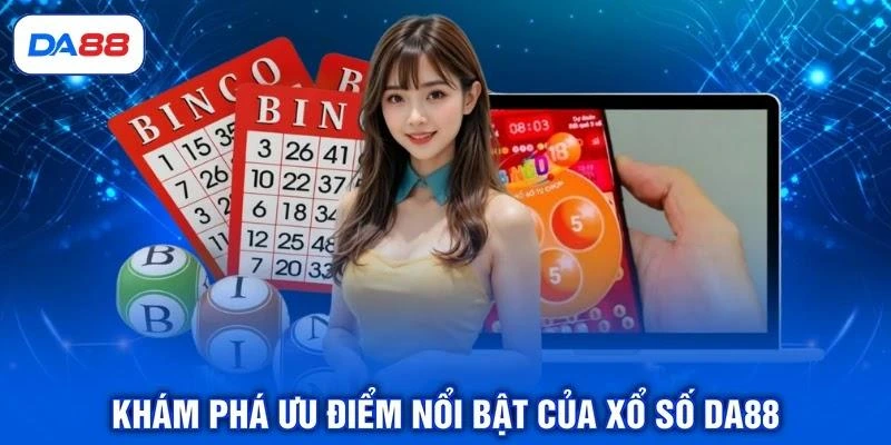 kham-pha-uu-diem-noi-bat-cua-xo-so-da88 Khám phá ưu điểm nổi bật của xổ số DA88