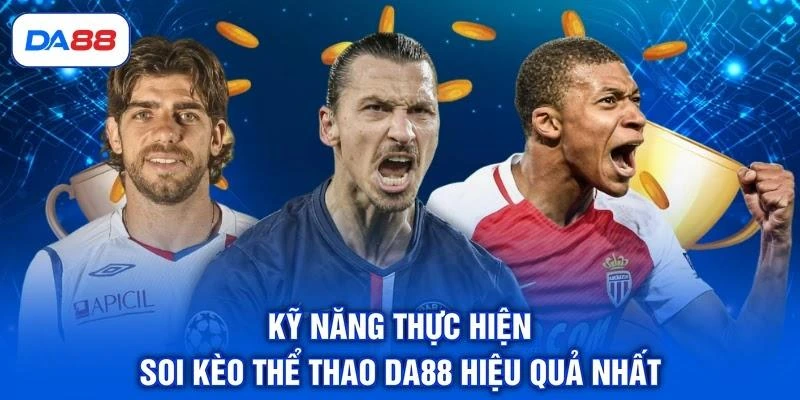 ky-nang-thuc-hien-soi-keo-the-thao-da88-hieu-qua-nhat Kỹ năng thực hiện soi kèo thể thao DA88 hiệu quả nhất