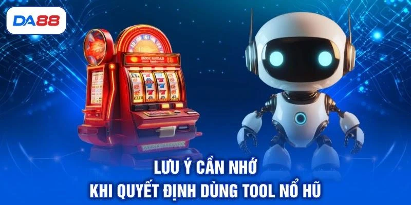 luu-y-can-nho-khi-quyet-dinh-dung-tool-no-hu Lưu ý cần nhớ khi quyết định dùng tool nổ hũ