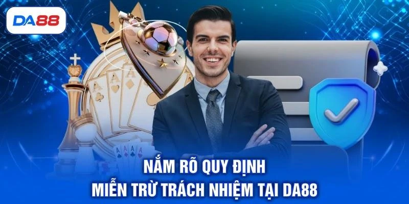 nam-ro-quy-dinh-mien-tru-trach-nhiem-tai-da88 Nắm rõ quy định miễn trừ trách nhiệm tại DA88