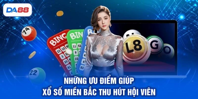 nhung-uu-diem-giup-xo-so-mien-bac-thu-hut-hoi-vien Những ưu điểm giúp xổ số miền Bắc thu hút hội viên