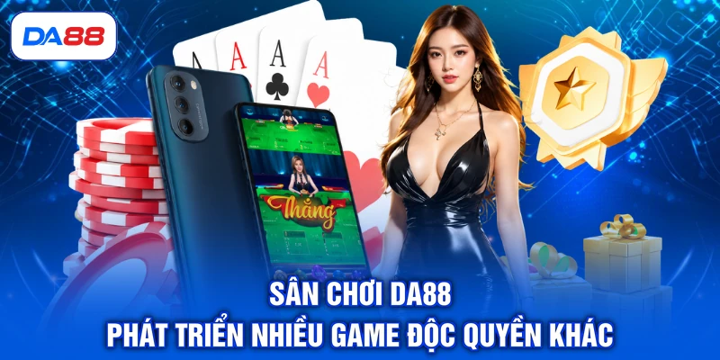 DA88 16 Sân chơi DA88 phát triển nhiều game độc quyền khác