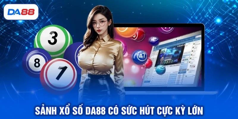 sanh-xo-so-da88-co-suc-hut-cuc-ky-lon Sảnh xổ số DA88 có sức hút cực kỳ lớn
