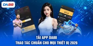 Tải App DA88 - Thao Tác Chuẩn Cho Mọi Thiết Bị 2026