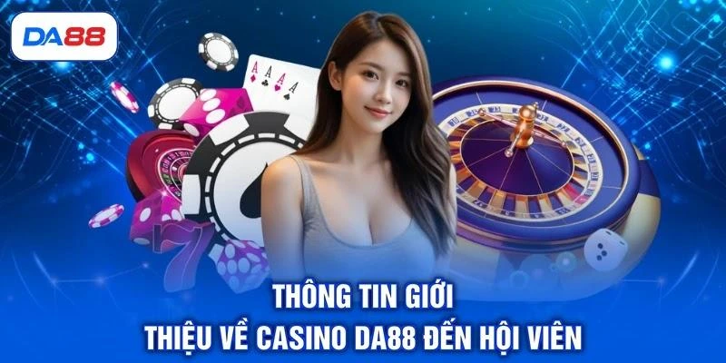 thong-tin-gioi-thieu-ve-casino-da88-den-hoi-vien Thông tin giới thiệu về Casino DA88 đến hội viên
