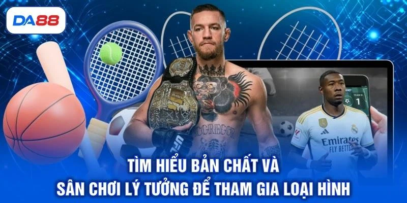 tim-hieu-ban-chat-va-san-choi-ly-tuong-de-tham-gia-loai-hinh Tìm hiểu bản chất và sân chơi lý tưởng để tham gia loại hình