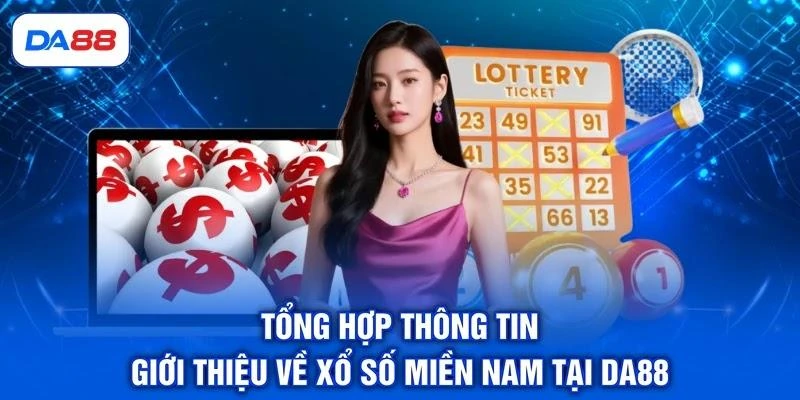 tong-hop-thong-tin-gioi-thieu-ve-xo-so-mien-nam-tai-da88 Tổng hợp thông tin giới thiệu về xổ số miền Nam tại DA88