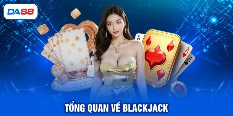 tong-quan-ve-blackjack Tổng quan về Blackjack