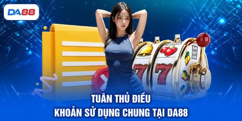 tuan-thu-dieu-khoan-su-dung-chung-tai-da88 Tuân thủ điều khoản sử dụng chung tại DA88