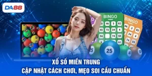 Xổ Số Miền Trung - Cập Nhật Cách Chơi, Mẹo Soi Cầu Chuẩn