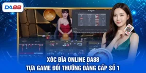Xóc Đĩa Online DA88 - Tựa Game Đổi Thưởng Đẳng Cấp Số 1
